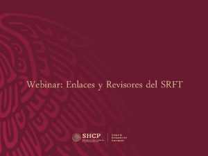 Webinar Enlaces y Revisores del SRFT Unidad de