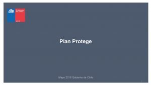 Plan Protege Mayo 2016 Gobierno de Chile 1