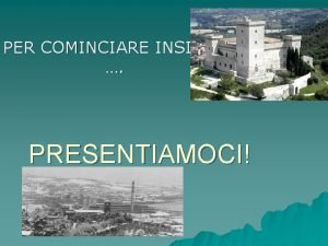 PER COMINCIARE INSIEME PRESENTIAMOCI CIRCOLO DIDATTICO DI NARNI