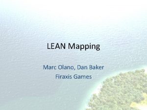 LEAN Mapping Marc Olano Dan Baker Firaxis Games