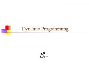 Dynamic Programming Algorithm types n Algorithm types we