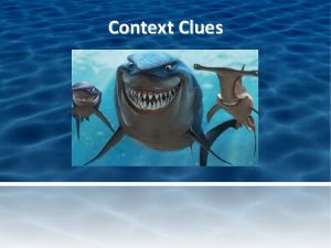 Context Clues Context Clues and Sharks Context clues