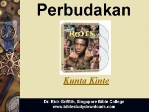 Perbudakan Kunta Kinte Dr Rick Griffith Singapore Bible