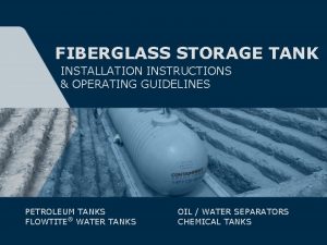 FIBERGLASS STORAGE TANK INSTALLATION INSTRUCTIONS OPERATING GUIDELINES PETROLEUM