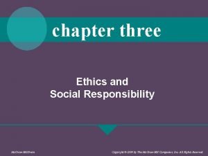 chapter three Ethics and Social Responsibility Mc GrawHillIrwin