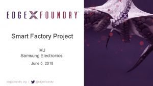 Smart Factory Project MJ Samsung Electronics June 5