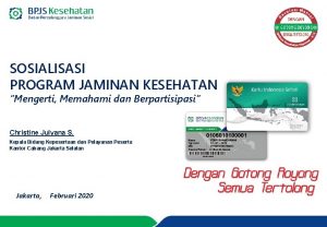 SOSIALISASI PROGRAM JAMINAN KESEHATAN Mengerti Memahami dan Berpartisipasi