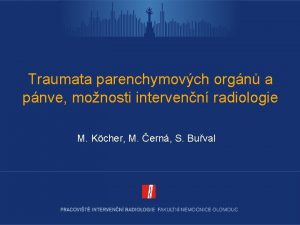 Traumata parenchymovch orgn a pnve monosti intervenn radiologie