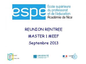 REUNION RENTREE MASTER 1 MEEF Septembre 2013 REFORME