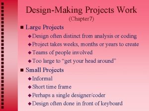 DesignMaking Projects Work Chapter 7 n Large Projects