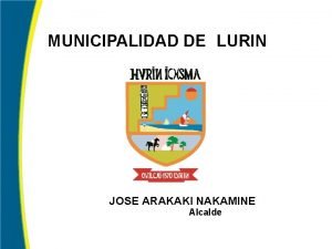 MUNICIPALIDAD DE LURIN JOSE ARAKAKI NAKAMINE Alcalde MARCO