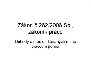 Zkon 2622006 Sb zkonk prce Dohody o pracch