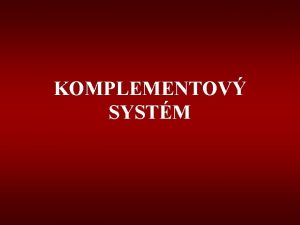 KOMPLEMENTOV SYSTM KOMPLEMENT komplementov systm je tvoen destkami