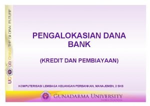 PENGALOKASIAN DANA BANK KREDIT DAN PEMBIAYAAN KOMPUTERISASI LEMBAGA