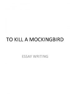 TO KILL A MOCKINGBIRD ESSAY WRITING Review Chapter