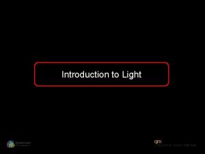 Introduction to Light What is light Light is
