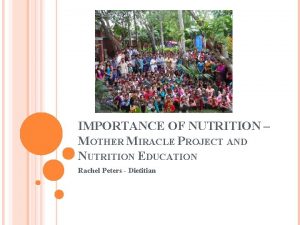 IMPORTANCE OF NUTRITION MOTHER MIRACLE PROJECT AND NUTRITION