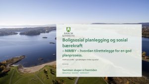 Boligsosial planlegging og sosial brekraft NIMBY hvordan tilrettelegge