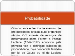 Probabilidade O importante e fascinante assunto das probabilidades