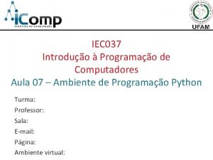 IEC 037 Introduo Programao de Computadores Aula 07