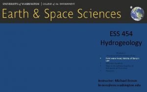 ESS 454 Hydrogeology Module 3 Principles of Groundwater