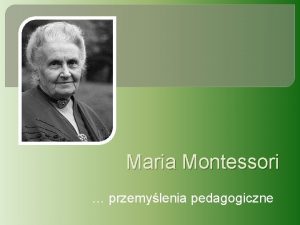 Maria Montessori przemylenia pedagogiczne Te sowa ujawniaj wewntrzne