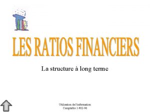 La structure long terme Utilisation de linformation Comptable