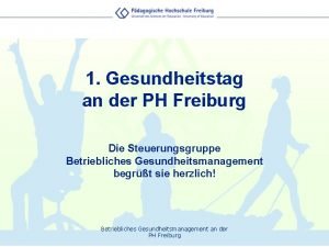 1 Gesundheitstag an der PH Freiburg Die Steuerungsgruppe