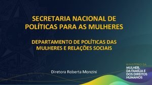 SECRETARIA NACIONAL DE POLTICAS PARA AS MULHERES DEPARTAMENTO