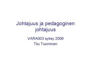 Johtajuus ja pedagoginen johtajuus VARA 003 syksy 2006