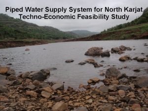 Piped Water Supply System for North Karjat TechnoEconomic