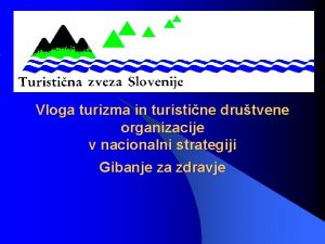 Vloga turizma in turistine drutvene organizacije v nacionalni