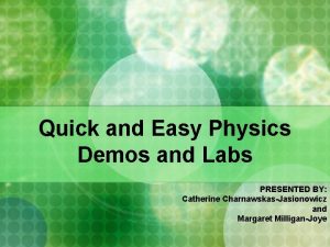Quick and Easy Physics Demos and Labs PRESENTED