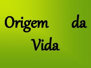 Origem da Vida Teoria Fixista Criacionismo Seres criados