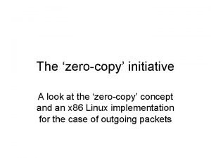 The zerocopy initiative A look at the zerocopy