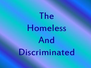 The Homeless And Discriminated Our Topics Homeless Alcoholics