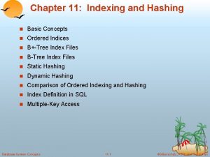 Chapter 11 Indexing and Hashing n Basic Concepts