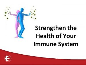 Strengthen the Health of Your Immune System Immune