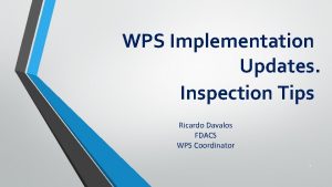 WPS Implementation Updates Inspection Tips Ricardo Davalos FDACS