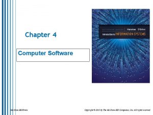 Chapter 4 Computer Software Mc GrawHillIrwin Copyright 2013