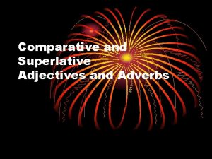 Superlative adjectives and adverbs