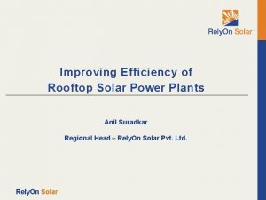Improving Efficiency of Rooftop Solar Power Plants Anil