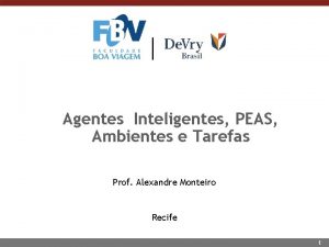 Agentes Inteligentes PEAS Ambientes e Tarefas Prof Alexandre