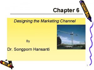 Who engages in channel design