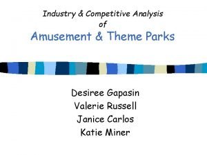 Industry Competitive Analysis of Amusement Theme Parks Desiree