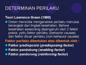 Teori lawrence green tentang determinan perilaku