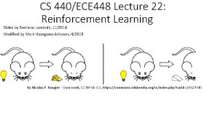 CS 440ECE 448 Lecture 22 Reinforcement Learning Slides