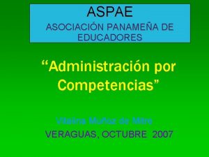 ASPAE ASOCIACIN PANAMEA DE EDUCADORES Administracin por Competencias