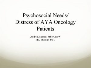 Psychosocial Needs Distress of AYA Oncology Patients Andrea