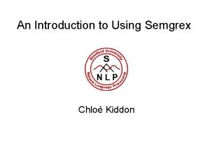 An Introduction to Using Semgrex Chlo Kiddon What